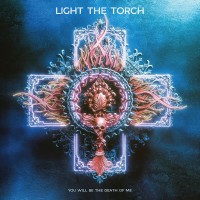 Purchase Light The Torch - You Will Be The Death Of Me