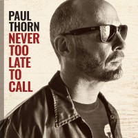 Purchase Paul Thorn - Never Too Late To Call