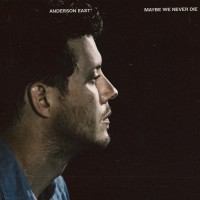Purchase Anderson East - Maybe We Never Die