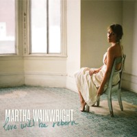 Purchase Martha Wainwright - Love Will Be Reborn