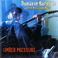 Purchase Duwayne Burnside & The Mississippi Mafia - Under Pressure