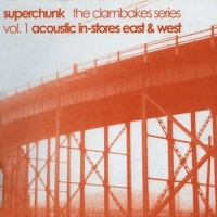 Purchase Superchunk - The Clambakes Series Vol. 1: Acoustic In-Stores East & West