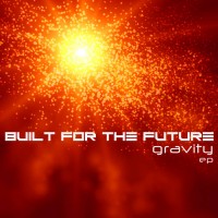 Purchase Built For The Future - Gravity (EP)