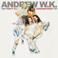 Buy Andrew W.K. - The "Party All Goddamn Night" (EP) Mp3 Download