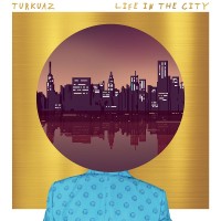 Purchase Turkuaz - Life In The City