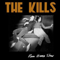 Purchase The Kills - Run Home Slow (EP)