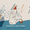 Buy Spanish Love Songs - Giant Sings The Blues Mp3 Download