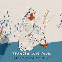 Purchase Spanish Love Songs - Giant Sings The Blues