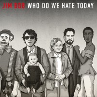 Purchase Jim Bob - Who Do We Hate Today