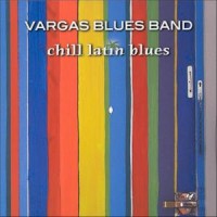 Purchase Vargas Blues Band - Chill Latin Blues
