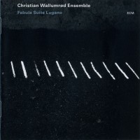 Purchase Christian Wallumrod Ensemble - Fabula Suite Lugano