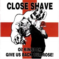 Purchase Close Shave - Oi! Kinnock Give Us Back Our Rose