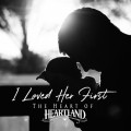 Buy Heartland - I Loved Her First - The Heart Of Heartland Mp3 Download