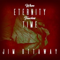 Purchase Jim Ottaway - When Eternity Touches Time