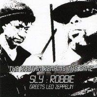 Purchase Sly & Robbie - The Rhythm Remains The Same (Sly & Robbie Greets Led Zeppelin)