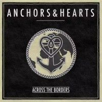 Purchase Anchors & Hearts - Across The Borders