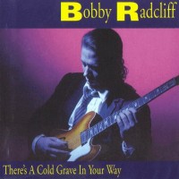 Purchase Bobby Radcliff - There's A Cold Grave In Your Way