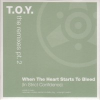 Purchase T.O.Y. - The Remixes Pt. 2 (When The Heart Starts To Bleed) (CDS)