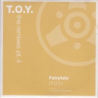 Purchase T.O.Y. - The Remixes Pt. 4 (Fairytale) (CDS)
