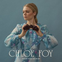 Purchase Chloe Foy - Where Shall We Begin