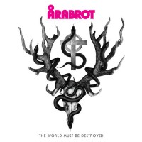 Purchase Arabrot - The World Must Be Destroyed