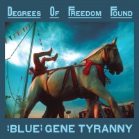 Purchase "Blue" Gene Tyranny - Degrees Of Freedom Found CD1