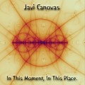 Buy Javi Canovas - In This Moment, In This Place Mp3 Download