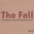 Buy The Fall - The Complete Peel Sessions 1978 - 2004 CD1 Mp3 Download