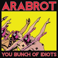 Purchase Arabrot - You Bunch Of Idiots