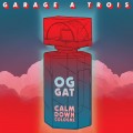 Buy Garage A Trois - Calm Down Cologne Mp3 Download