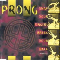 Purchase Prong - Snap Your Fingers, Break Your Back (The Remix EP)