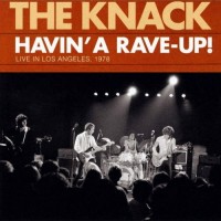Purchase The Knack - Havin' A Rave-Up! Live In Los Angeles, 1978
