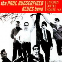 Purchase Paul Butterfield Blues Band - Live At Unicorn Coffee House 1966