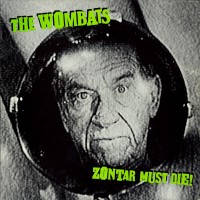 Purchase The Wombats - Zontar Must Die! (Vinyl)