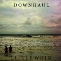 Buy Downhaul - Little Whim (EP) Mp3 Download