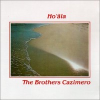 Purchase The Brothers Cazimero - Ho'āla (Vinyl)