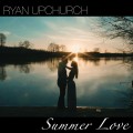 Buy Ryan Upchurch - Summer Love (EP) Mp3 Download