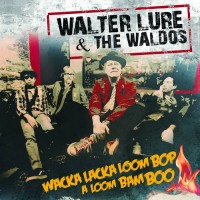 Purchase Walter Lure & The Waldos - Wacka Lacka Loom Bop A Loom Bam Boo