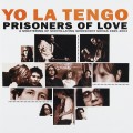 Buy Yo La Tengo - Prisoners Of Love (A Smattering Of Scintillating Senescent Songs 1985-2003) CD2 Mp3 Download