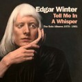 Buy Edgar Winter - Tell Me In A Whisper: The Solo Albums 1970-1981 CD3 Mp3 Download