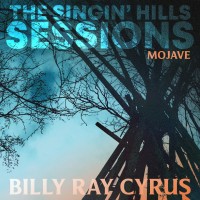 Purchase Billy Ray Cyrus - The Singin' Hills Sessions - Mojave
