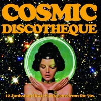 Purchase VA - Cosmic Discotheque (12 Junkshop Disco Funk Gems From The 70S)
