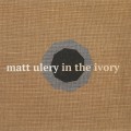 Buy Matt Ulery - In The Ivory CD1 Mp3 Download