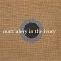 Buy Matt Ulery - In The Ivory CD2 Mp3 Download