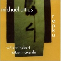 Purchase Michael Attias - Renku (With John Hebert & Satoshi Takeishi)