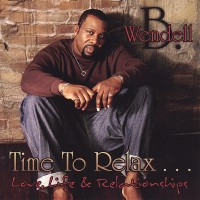 Purchase Wendell B - Time To Relax...Love Life And Relationship