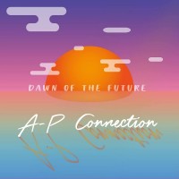 Purchase A-P Connection - Dawn Of The Future (EP)