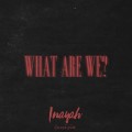 Buy Inayah - What Are We? (CDS) Mp3 Download