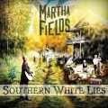 Buy Martha Fields - Southern White Lies Mp3 Download