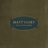 Purchase Matt Ulery - By A Little Light CD1